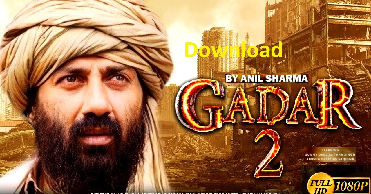 Gadar 2 Movie Download In Full HD : ग़दर 2 फिल्म डाउनलोड होना हुआ शुरू, यहां से करें डाउनलोड