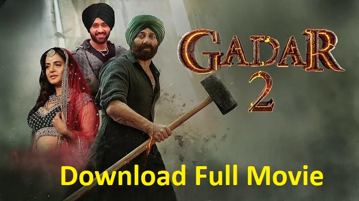 Gadar 2 Movie Full Hd Download 2023 480p, 720p, 1080p, HD, 4K गदर 2 मूवी कैसे डाउनलोड करें?